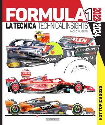 Formula 1. 2023-2024 La tecnica-Technical insights. 2025 hot topics. Ediz. bilingue - Paolo Filisetti - Libro Giorgio Nada Editore 2025, Tecnica auto e moto | libraccio.click