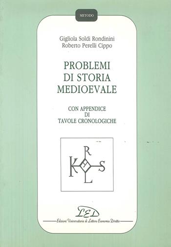 Problemi di storia medioevale. Con appendice di tavole cronologiche - Gigliola Soldi Rondinini, Roberto Perelli Cippo - Libro LED Edizioni Universitarie 1992, Metodo | libraccio.click