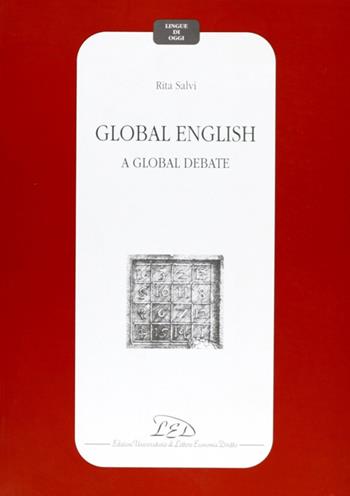 Global english. A global debate - Rita Salvi - Libro LED Edizioni Universitarie 2002, Lingue di oggi | libraccio.click
