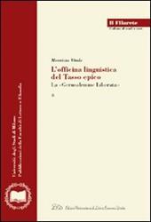 L'officina linguistica del Tasso epico. La «Gerusalemme Liberata»