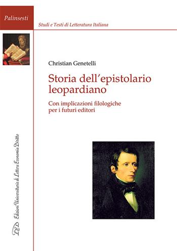 Storia dell'epistolario leopardiano. Con implicazioni filologiche per i futuri editori - Christian Genetelli - Libro LED Edizioni Universitarie 2016, Palinsesti | libraccio.click