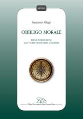 Obbligo morale. Breve introduzione alle teorie etiche della condotta