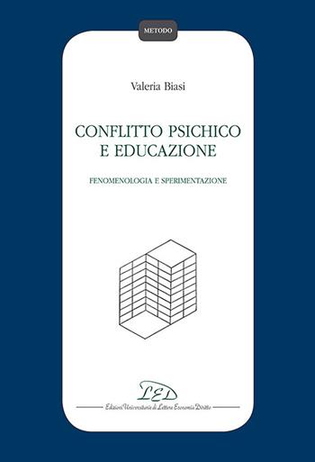 Conflitto psichico e educazione. Fenomenologia e sperimentazione - Valeria Biasi - Libro LED Edizioni Universitarie 2019, Metodo | libraccio.click