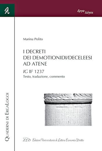 I Decreti dei Demotionidi/Deceleesi ad Atene. IG II2 1237. Testo, traduzione, commento - Marina Polito - Libro LED Edizioni Universitarie 2020 | libraccio.click