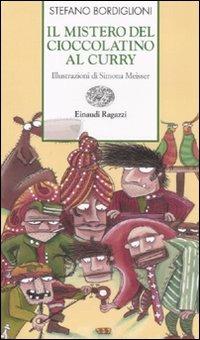 Il mistero del cioccolatino al curry. Ediz. illustrata - Stefano Bordiglioni - Libro Einaudi Ragazzi 2008, Storie e rime | libraccio.click