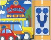 Un giorno in città. Ruote magnetiche. Ediz. illustrata