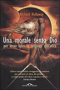 Una morale senza Dio per tenere fuori la religione dall'etica - Richard Holloway - Libro Ponte alle Grazie 2001 | libraccio.click