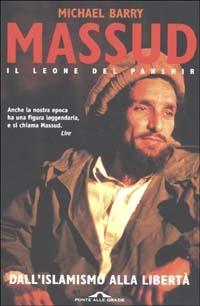 Massud il leone del Panshir. Dall'islamismo alla libertà - Michael Barry - Libro Ponte alle Grazie 2003, Saggi | libraccio.click