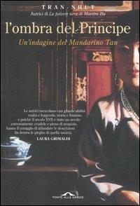 L' ombra del principe. Un'indagine del Mandarino Tan - Tran-Nhut - Libro Ponte alle Grazie 2004, Romanzi | libraccio.click