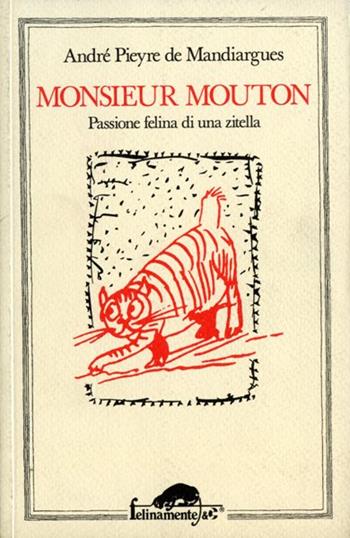 Monsieur Mouton. Passione felina di una zitella - André Pieyre de Mandiargues - Libro Mursia 2022, Felinamente & C. | libraccio.click