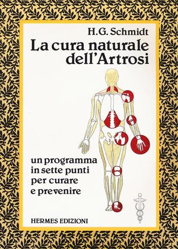 La cura naturale dell'artrosi. Un programma in sette punti per prevenire e curare le artrosi - Hans-Gottfried Schmidt - Libro Hermes Edizioni 1988, Terapie naturali | libraccio.click