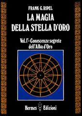 La magia della stella d'oro. Vol. 1: Conoscenze segrete dell'Alba d'Oro