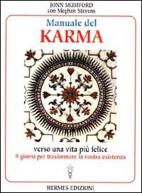 Manuale del karma. Verso una vita più felice - John Mumford - Libro Hermes Edizioni 2000, Medianità e magia | libraccio.click
