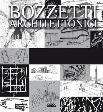 Bozzetti architettonici. Ediz. multilingue  - Libro Logos 2010 | libraccio.click