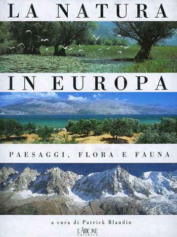 La natura in Europa. Paesaggi, flora e fauna - Patrick Blandin - Libro L'Airone Editrice Roma 1992 | libraccio.click
