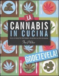 La cannabis in cucina. Più di 35 ricette per pranzi, spuntini e altre occasioni. Ediz. illustrata - Tim Pilcher - Libro L'Airone Editrice Roma 2008, Libri illustrati | libraccio.click
