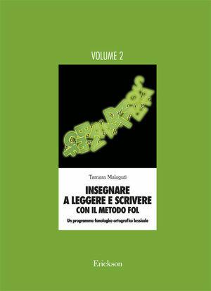 Insegnare a leggere e scrivere con il metodo FOL. Un programma fonologico ortografico lessicale. Vol. 2 - Tamara Malaguti - Libro Erickson 2000, Materiali di recupero e sostegno | libraccio.click