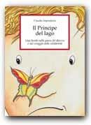 Il principe del lago. Una favola sulla paura del diverso e sul coraggio della solidarietà - Claudio Imprudente - Libro Erickson 2001, Capire con il cuore | libraccio.click