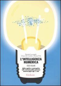 L'intelligenza numerica. Vol. 3: Abilità cognitive e metacognitive nella costruzione della conoscenza numerica dagli 8 agli 11 anni - Daniela Lucangeli, Silvana Poli, Chiara De Candia - Libro Erickson 2003, Materiali per l'educazione | libraccio.click