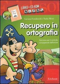 Recupero in ortografia. Percorso per il controllo consapevole dell'errore. Kit. Con CD-ROM - Luciana Ferraboschi, Nadia Meini - Libro Erickson 2013 | libraccio.click