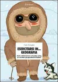 Esercitarsi in... geografia. Giochi e attività di ricerca e di problem solving per consolidare gli apprendimenti disciplinari - Carlo Scataglini - Libro Erickson 2005, Materiali di recupero e sostegno | libraccio.click
