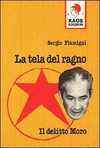 La tela del ragno. Il delitto Moro - Sergio Flamigni - Libro Kaos 1997, Libertaria | libraccio.click