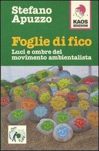Foglie di fico, luci e ombre del movimento ambientalista - Stefano Apuzzo - Libro Kaos 2004 | libraccio.click