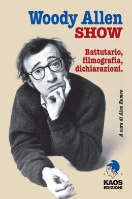 Woody Allen show. Battutario, filmografia, dichiarazioni  - Libro Kaos 2015, Culturclub | libraccio.click
