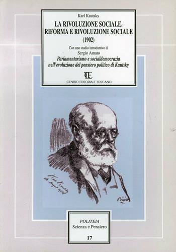 La rivoluzione sociale. Riforma e rivoluzione sociale (1902) - Karl Kautsky - Libro Centro Editoriale Toscano 2002, Politeia.Scienza e pensiero | libraccio.click