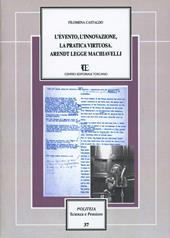 L'evento, l'innovazione, la pratica virtuosa. Arendt legge Machiavelli