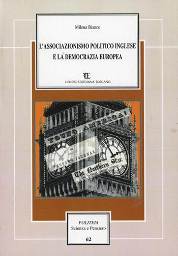 L'associazionismo politico inglese e la democrazia europea - Milena Bianco - Libro Centro Editoriale Toscano 2012, Politeia.Scienza e pensiero | libraccio.click