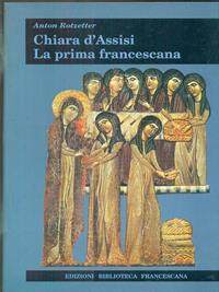 Chiara d'Assisi. La prima francescana - Anton Rotzetter - Libro Biblioteca Francescana 2002, Tau | libraccio.click