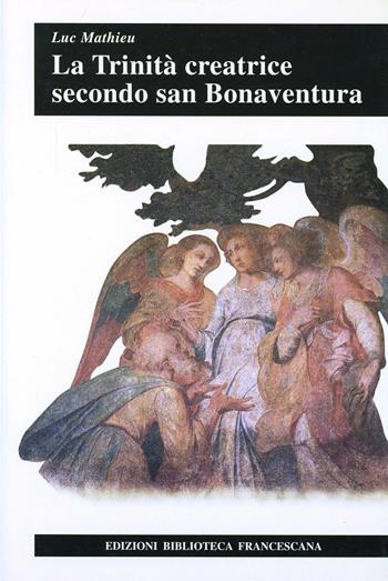 La trinità creatrice secondo san Bonaventura - Luc Mathieu - Libro Biblioteca Francescana 1970, Tau | libraccio.click