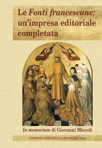 Le Fonti francescane: un'impresa editoriale completata. In memoriam di Giovanni Miccoli  - Libro Biblioteca Francescana 2020, Tau | libraccio.click