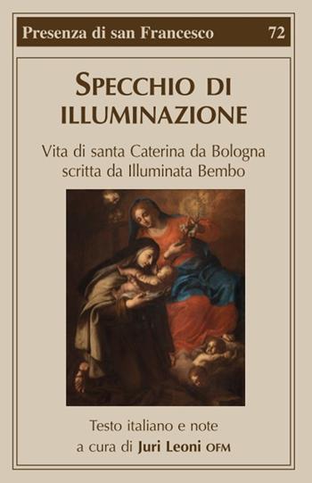 Specchio di illuminazione. Vita di S. Caterina da Bologna scritta da Illuminata Bembo  - Libro Biblioteca Francescana 2020, Presenza di S. Francesco | libraccio.click