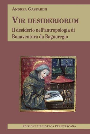 Vir desideriorum - Andrea Gasparini - Libro Biblioteca Francescana 2022, Tau | libraccio.click