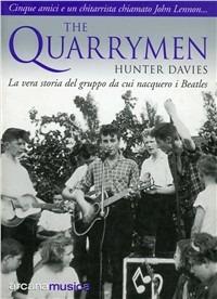 The Quarrymen. La vera storia del gruppo da cui nacquero i Beatles - Hunter Davies - Libro Arcana 2002, Arcana musica | libraccio.click