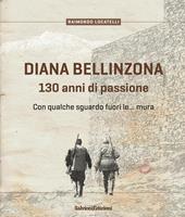 Diana Bellinzona. 130 anni di passione