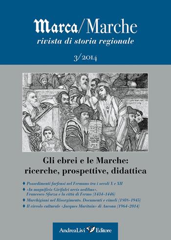 Marca/Marche. Rivista di storia regionale (2014). Vol. 3: Gli ebrei e le Marche. Ricerche, prospettive, didattica.  - Libro Andrea Livi Editore 2014 | libraccio.click