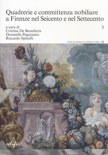 Quadrerie e committenza nobiliare a Firenze nel Seicento e nel Settecento  - Libro EDIFIR 2019, Studi di storia e di critica d'arte | libraccio.click