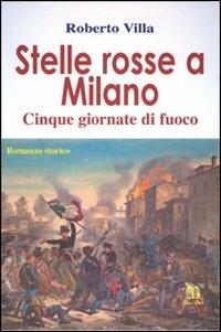 Stelle rosse a Milano. 5 giornate di fuoco - Roberto Villa - Libro Greco e Greco 2004, Nargre | libraccio.click