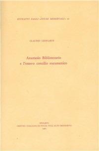 Anastasio bibliotecario e l'ottavo Concilio ecumenico - Claudio Leonardi - Libro Fondazione CISAM 1987, Estratti dagli Studi medievali | libraccio.click