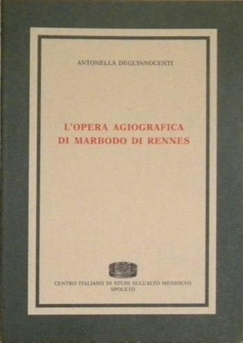 L' opera agiografica di Marbodo di Rennes - Antonella Degl'Innocenti - Libro Fondazione CISAM 1990, Biblioteca di Medioevo latino | libraccio.click