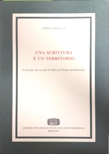 Una scrittura e un territorio. L'onciale dei secoli V-VIII nell'Italia meridionale - Emma Condello - Libro Fondazione CISAM 1995, Biblioteca di Medioevo latino | libraccio.click