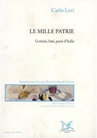 Le mille patrie. Uomini, fatti, paesi d'Italia - Carlo Levi - Libro Donzelli 2000, Saggi. Arti e lettere | libraccio.click