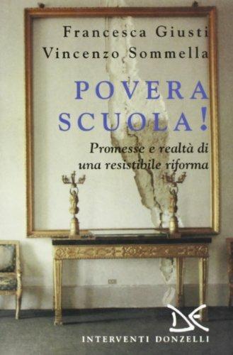 Povera scuola! Promesse e realtà di una resistibile riforma - Francesca Giusti, Vincenzo Sommella - Libro Donzelli 2001, Interventi | libraccio.click