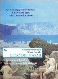 L'eco dei marmi. Il Partenone a Londra: un nuovo canone della classicità - Vincenzo Farinella, Silvia Panichi - Libro Donzelli 2003, Saggi. Arti e lettere | libraccio.click