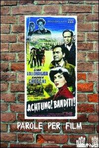 Achtung! Banditi! Parole per film  - Libro Le Mani-Microart'S 2010 | libraccio.click