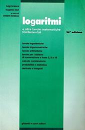 Logaritmi. Tavole logaritmiche trigonometriche aritmetiche. Per gli Ist. Tecnici e Professionali per l'industria e l'artigianato