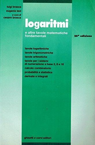 Logaritmi. Tavole logaritmiche trigonometriche aritmetiche. Per gli Ist. Tecnici e Professionali per l'industria e l'artigianato - Luigi Brasca, Eugenio Levi - Libro Ghisetti e Corvi 1993 | libraccio.click